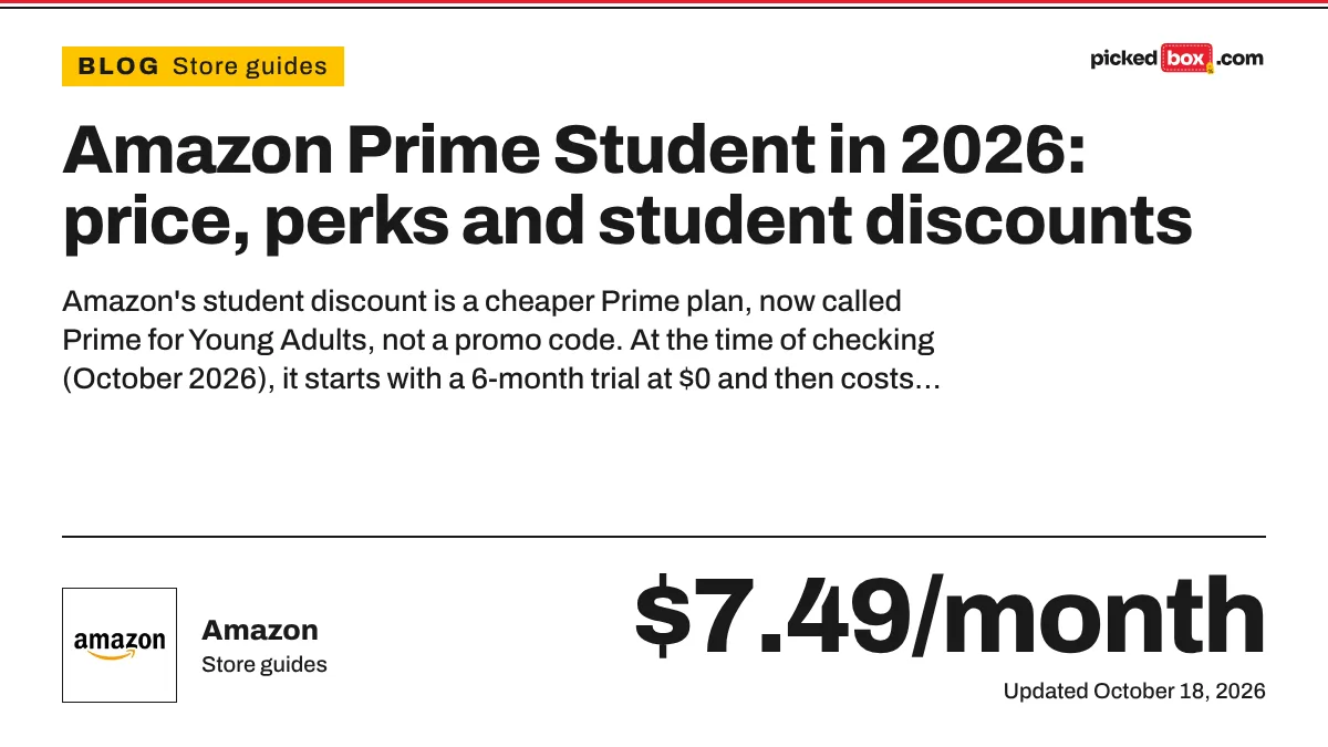 Amazon Prime Student in 2026: price, perks and student discounts. Amazon savings plate, updated October 18, 2026.