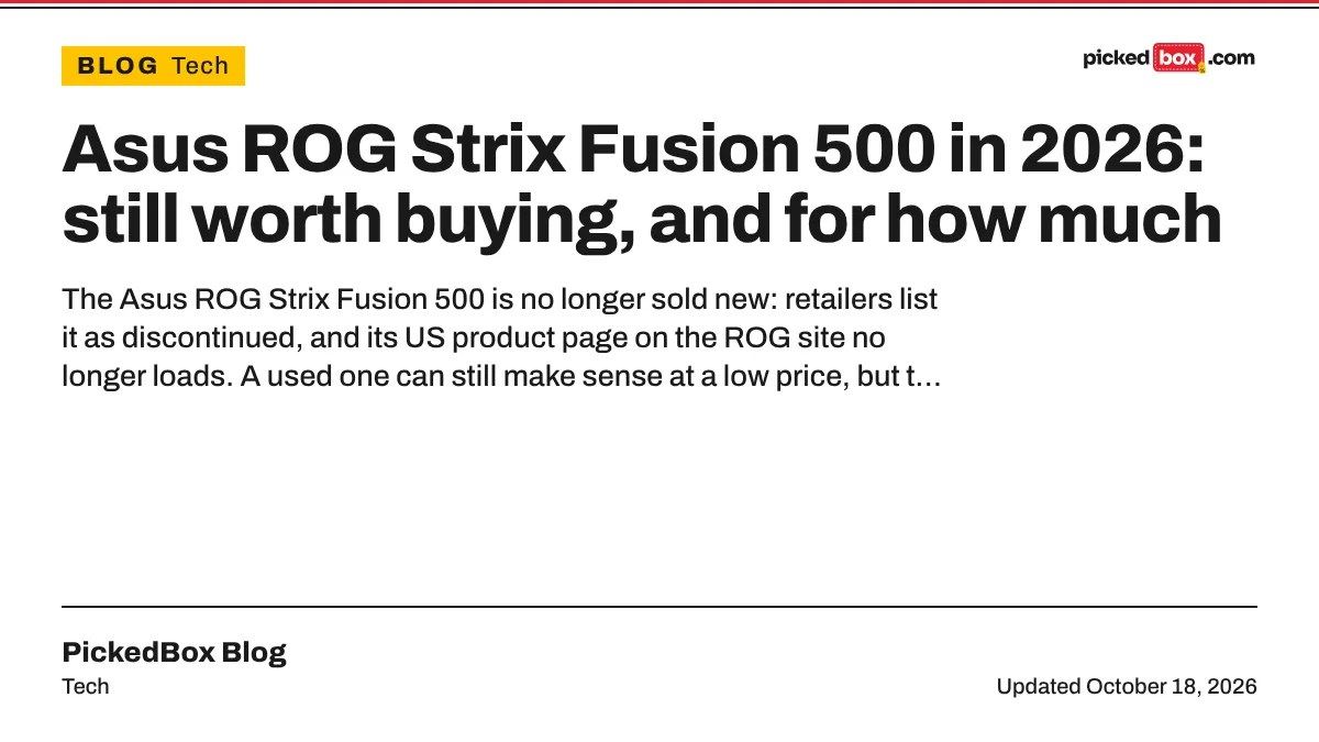 Asus ROG Strix Fusion 500 in 2026: still worth buying, and for how much. PickedBox guide plate, updated October 18, 2026.