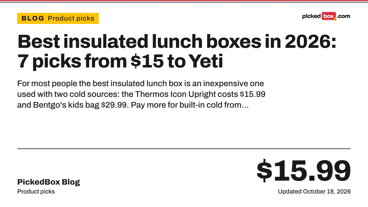 Best insulated lunch boxes in 2026: 7 picks from $15 to Yeti. PickedBox guide plate, updated October 18, 2026.