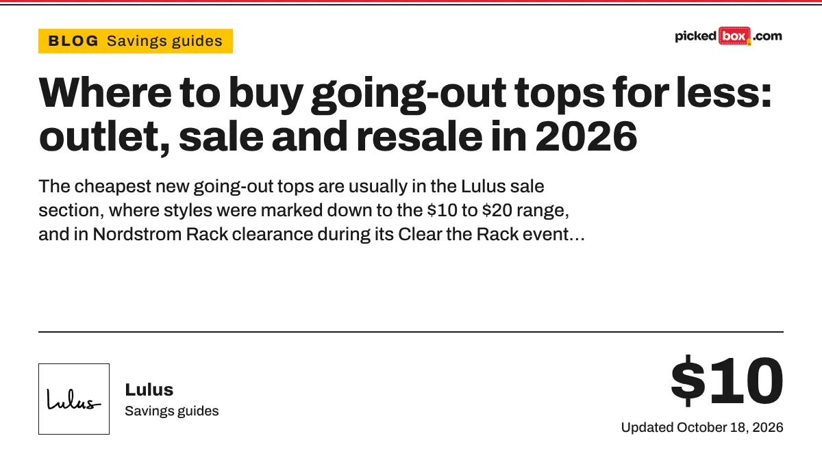Where to buy going-out tops for less: outlet, sale and resale in 2026. Lulus savings plate, updated October 18, 2026.
