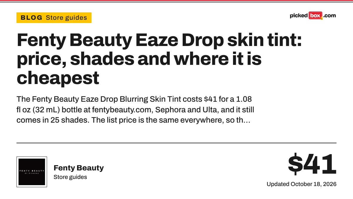 Fenty Beauty Eaze Drop skin tint: price, shades and where it is cheapest. Fenty Beauty savings plate, updated October 18, 2026.