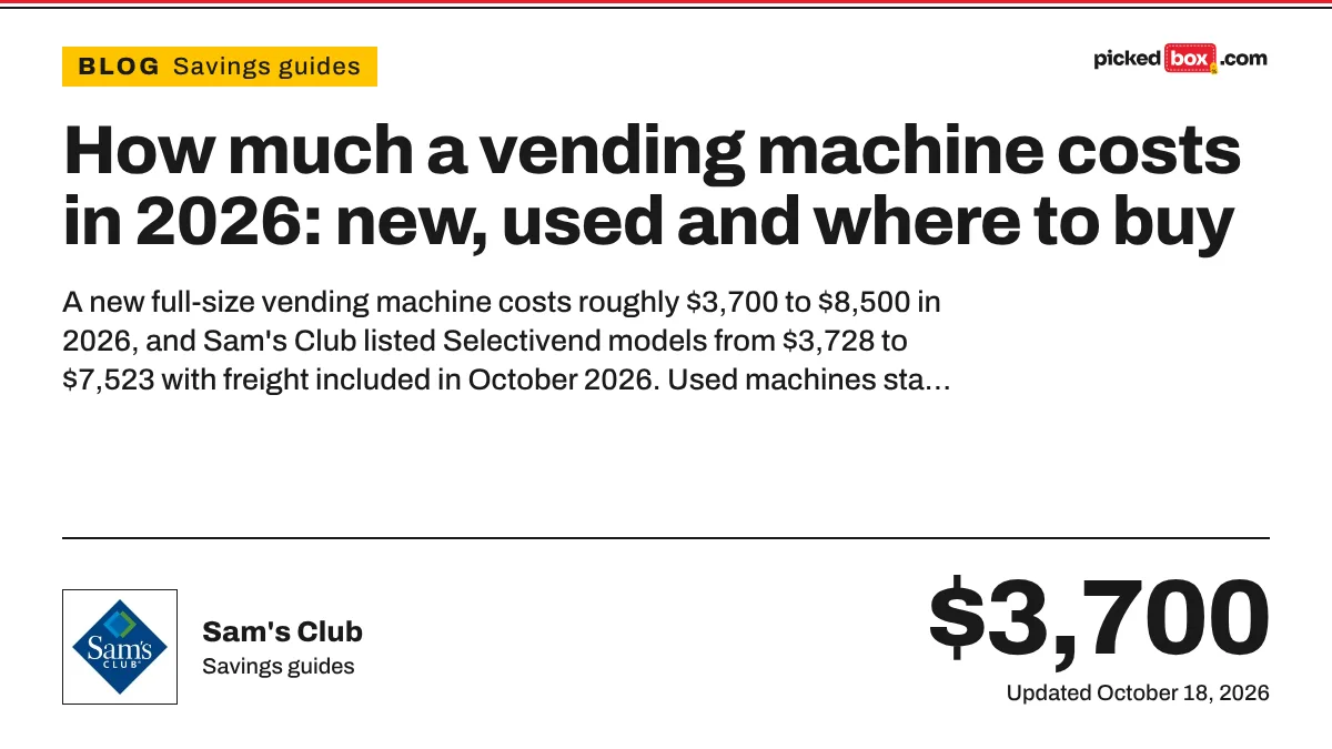 How much a vending machine costs in 2026: new, used and where to buy. Sam's Club savings plate, updated October 18, 2026.